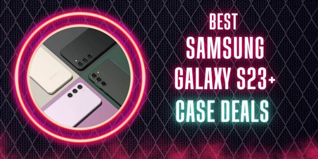 find-your-perfect-samsung-galaxy-s23+-case-at-an-unbeatable-price